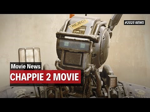 Chappie 2 Release Date! Is There A Chappie 2? 2025 Movie News