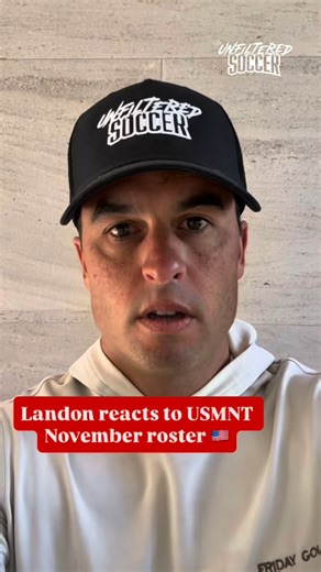4.5K views · 152 reactions | Landon’s thoughts on the USMNT November roster  | UnfilteredSoccer | Facebook