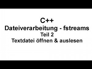 Dateivarbeitung - fstreams - Textdatei öffnen und auslesen - Teil 2 | C++