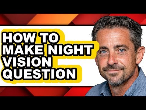 How to Make Night Vision Question (only Way)