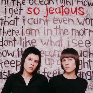 So Jealous (20th Anniversary Edition) featuring the album remastered plus b-sides, demos & remixes. Includes "Walking With a Ghost", "Where Does the Good Go" & more. Listen now! | Tegan and Sara