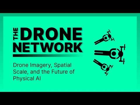Drone Imagery, Spatial Scale, and the Future of Physical AI | Ben Kovacs | The Drone Network