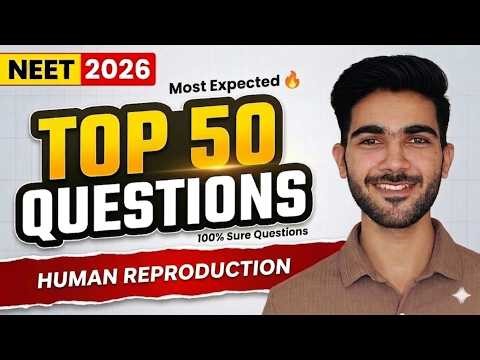 Human Reproduction : 50 MOST IMP Questions | NEET 2026 Biology | Hemant sir
