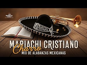 🎺🇲🇽 Mix de Música Mariachi Cristiana | 1 Hora de Alabanza Ranchera 🇲🇽✝️