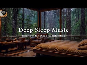 FALL INTO SLEEP INSTANTLY - Reduce Stress with Calm Piano Music and Rain Sounds in the Foggy Forest