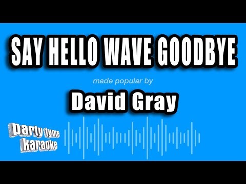 David Gray - Say Hello Wave Goodbye (Karaoke Version)