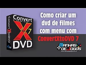 Como criar um dvd de filmes com menu com ConvertXToDVD 7