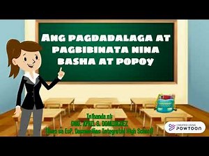 Edukasyon sa Pagpapakatao 7-ANG PAGDADALAGA AT PAGBIBINATA NINA BASHA AT POPOY