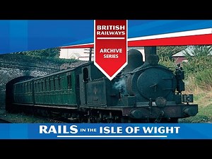 Rails in the Isle Of Wight 1950s-1994 - UK British Railways Archive Series