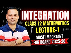 Integration Class 12 Maths | Lecture 1 | Full Concept & Basics | Board Exam 2025-26