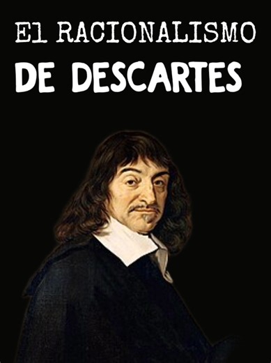 Descartes explicado: resumen claro de su pensamiento racionalista