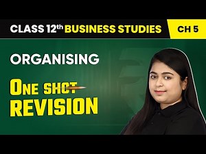 Organising - One Shot Revision | Class 12 Business Studies Chapter 5 | CBSE 2025-26