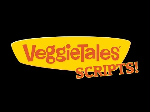 VeggieTales Scripts! (Linked in the description)