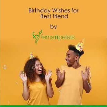 Birthday Wishes For Best Friend by Ferns N Petals
