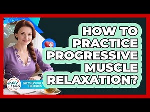 How To Practice Progressive Muscle Relaxation?