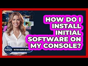 How Do I Install Initial Software On My Console?