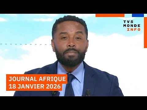 Le journal Afrique du dimanche 18 janvier 2026 sur TV5MONDE