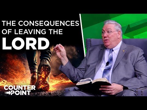 The Consequences of Leaving the Lord | Counterpoint with Mike Hixson & BJ Clarke