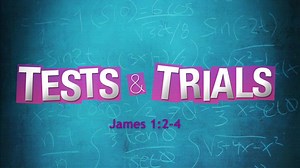 Sermon: Tests & Trials - James 1:2-4
