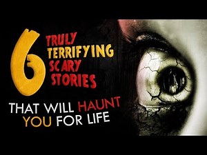 6 Truly Terrifying Scary Stories That Will Haunt You for Life ― Creepypasta Horror Story Compilation