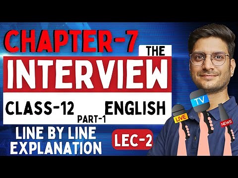 L-2, Chapter-7, The Interview | Line By Line Explanation | Part-1 | Class-12th English | NCERT Board