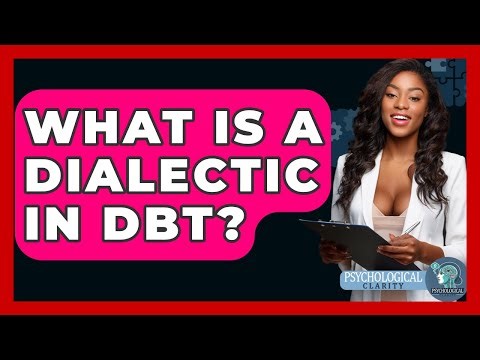 What Is A Dialectic In DBT? - Psychological Clarity