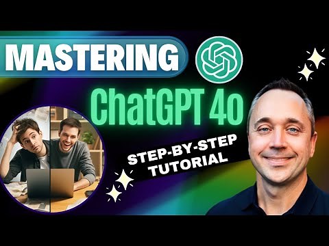 Mastering ChatGPT 4o: The Ultimate Tutorial Guide