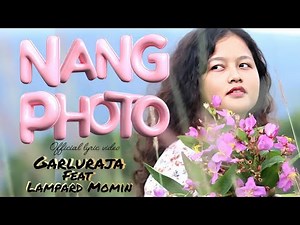 Garluraja | Nang Photo | Feat Lampard Momin | New Garo Song 2025 ( Official Lyric Music Video)