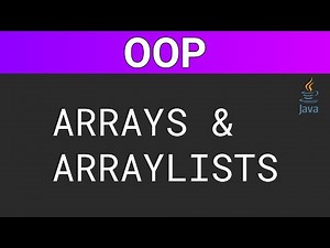 Object Oriented Programming in Java: Arrays & ArrayLists | Part 8