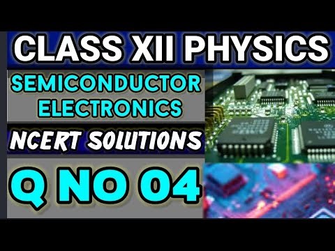 NCERT Solutions Q No 04 Class XII Physics Semiconductor Electronics #classxiiphysics #ncertsolutions