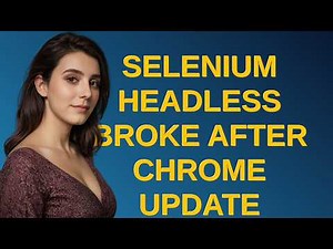 Selenium headless broke after Chrome update