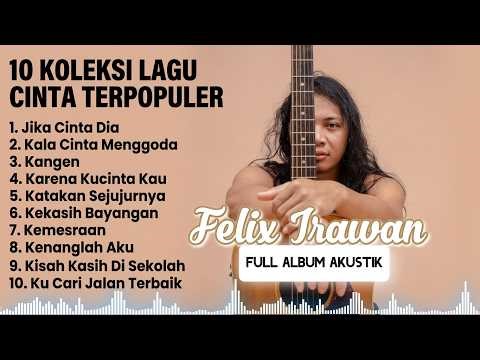 FELIX IRWAN NONSTOP FULL ALBUM | Temani Kerja & Santai
