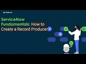 Mastering ServiceNow Record Producers: A Guide for Admins and Developers