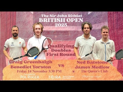 2025 Real Tennis British Open- Doubles Qualifying First Round- Greenhalgh/Yorston vs Batstone/Medlow