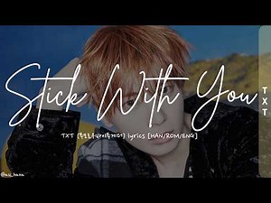 TXT - "Stick With You" [Lyrics HAN/ROM/ENG]