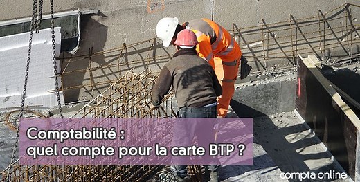 Comptabilisation de la carte BTP et r�glementation