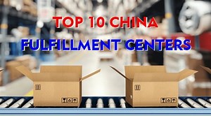 Ultimate Guide 2025: Top 10 China Fulfillment Centers