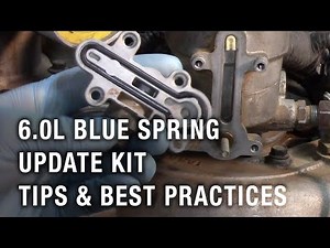 6.0L Blue Spring Update Kit Tips & Best Practices