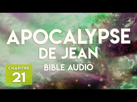 APOCALYPSE DE JEAN 21 : la JÉRUSALEM CÉLESTE [BIBLE AUDIO]