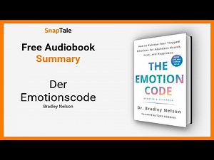 Der Emotionscode von Bradley Nelson: 15 Minuten Zusammenfassung