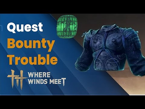 Bounty Trouble Quest Full Guide – “Spectral Soldier Armor / Follow the Lantern” | Where Winds Meet