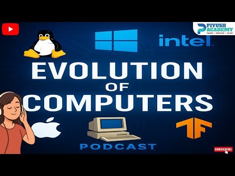 🎧Evolution of Computer | Audio Podcast | Piyush Academy