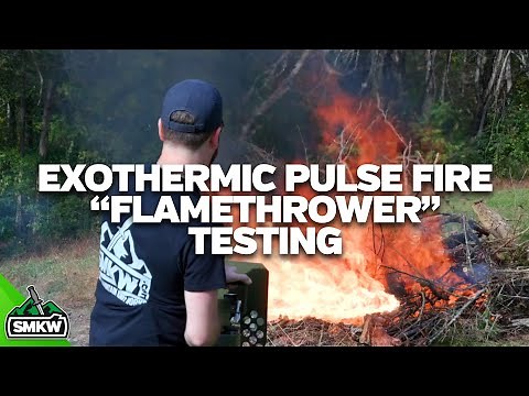 SMKW: Exothermic Pulse Fire “Flamethrower” Testing