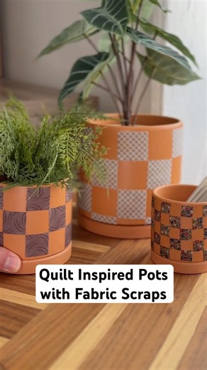 How to Make Quilt Inspired Pots with Fabric Scraps & Mod Podge