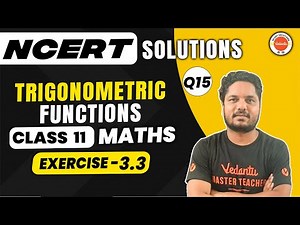 Trigonometric Functions NCERT EXERCISE 3.3 (Q.15) | Class 11 Maths | CBSE 2024