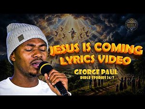 Jesus Is Coming || George Paul || Lyrics Video 4k