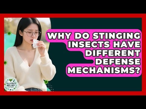 Why Do Stinging Insects Have Different Defense Mechanisms? - Allergy Relief Guide