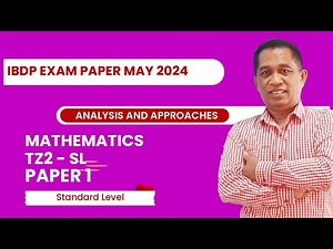 Solving IBDP Mathematics Past Paper 1 - TZ2. AASL. May 2024