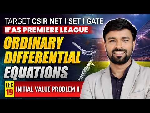 Initial Value Problem ll | Ordinary Differential Equations | CSIR NET | SET | Gate | Lec-19 | IFAS