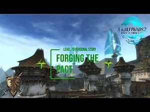 Guild Wars 2 Level 70 Personal Story - Forging the Pact